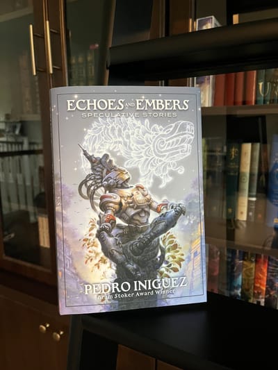Echoes and Embers: Speculative Stories, by Pedro Iniguez